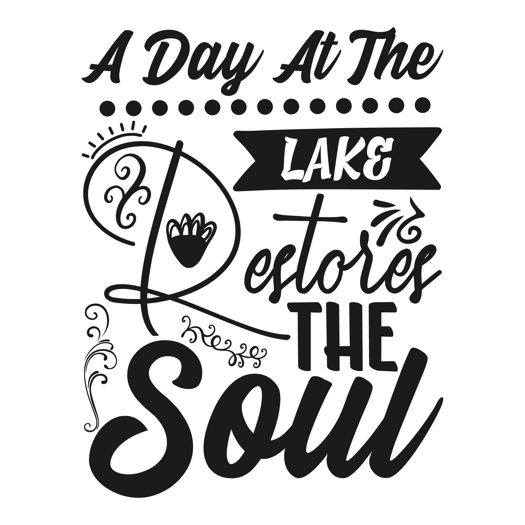 A day at the lake restores the soul quote with sun water and banner motifs